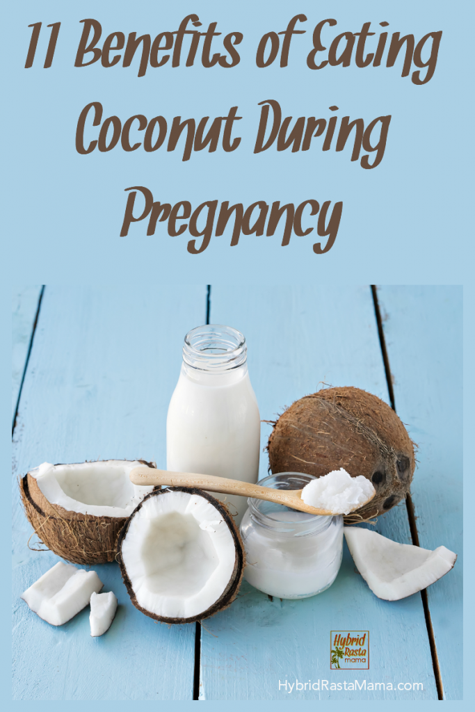 11 Benefits of Eating Coconut During Pregnancy Hybrid Rasta Mama