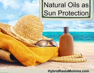 Sunscreen is old news these days! Learn why everyone is using natural oils (like carrot seed oil, coconut oil, raspberry oil) as sun protection from HybridRastaMama.com.