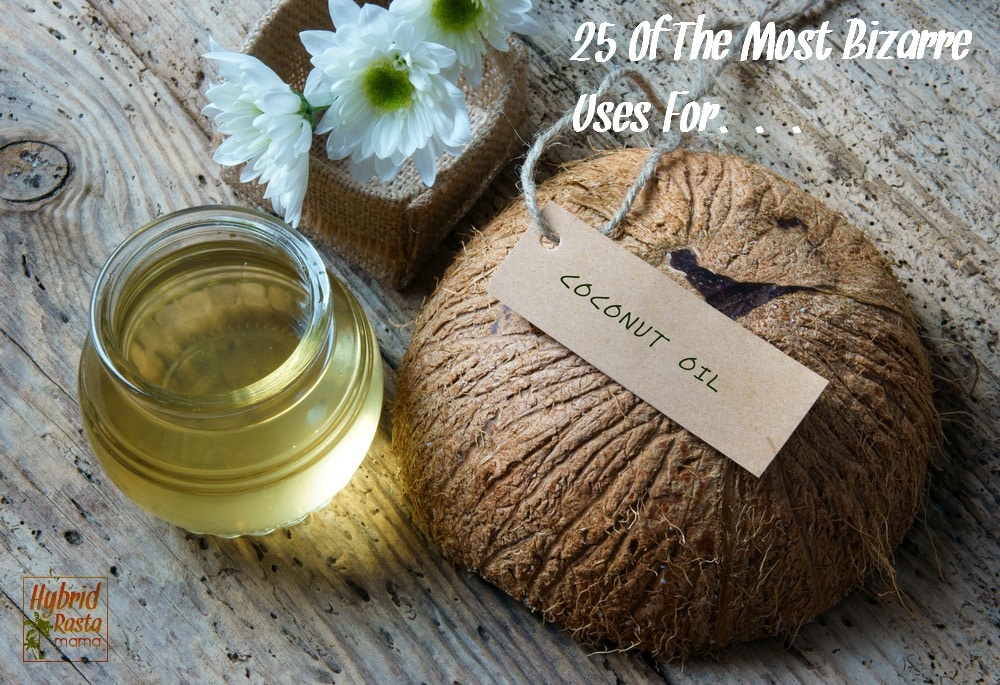 25 Weird Ways To Use Coconut Oil