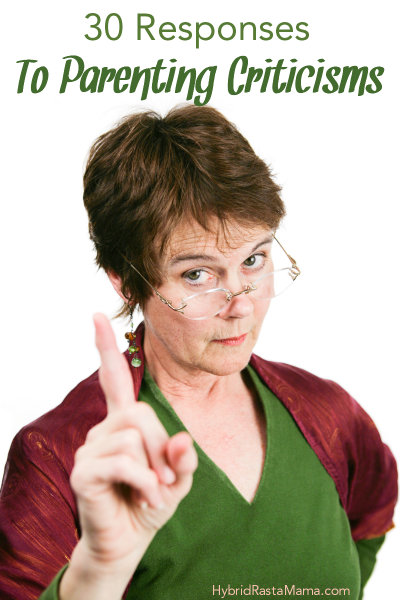 30 Responses to Parenting Criticisms | Hybrid Rasta Mama