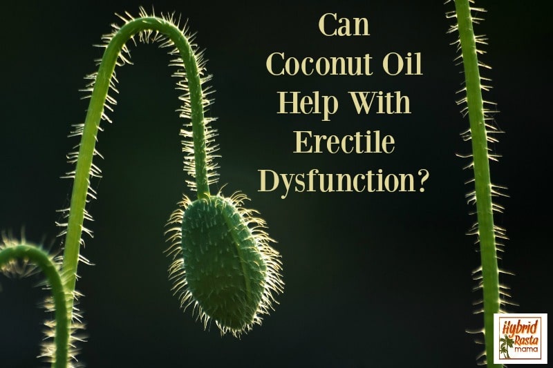 Coconut Oil For Erectile Dysfunction