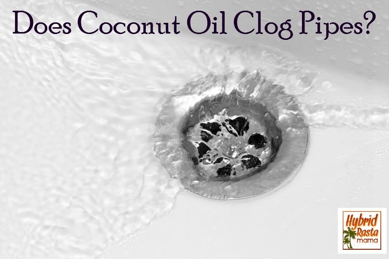 Does coconut oil clog pipes? Will using coconut oil daily build up in pipes? Learn whether or not it is safe for coconut oil to go down the drain in this post from HybridRastaMama.com.