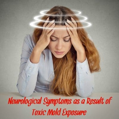 Neurological Symptoms as a Result of Toxic Mold Exposure