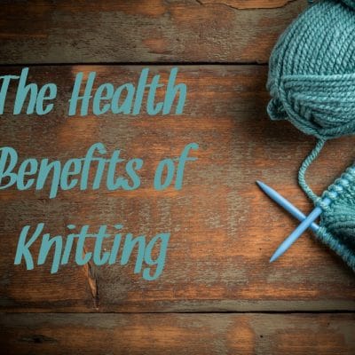The Health Benefits Of Knitting