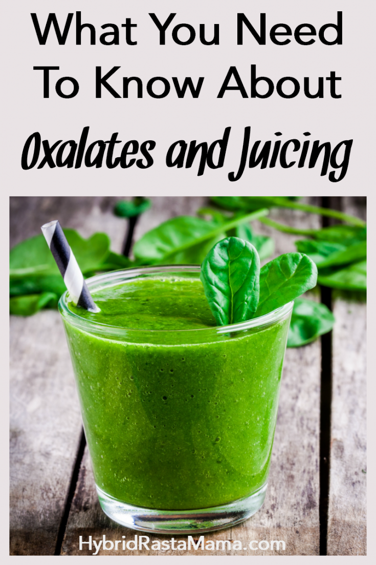 Oxalates and Juicing Hybrid Rasta Mama